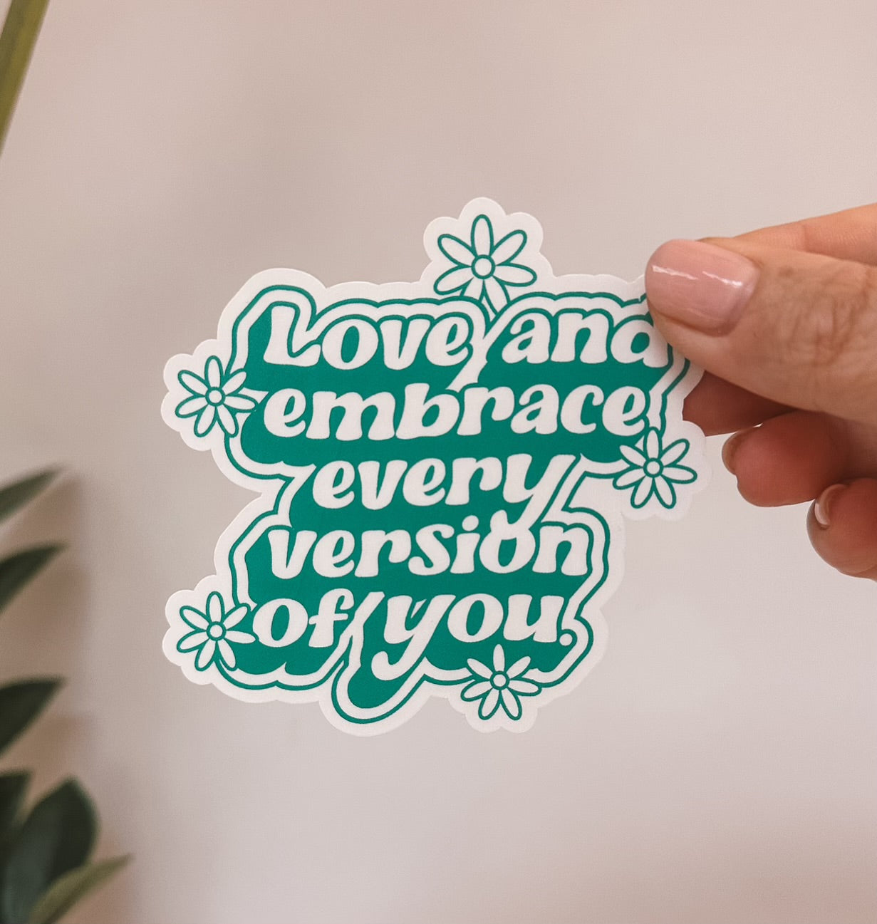Love and Embrace every version of you Sticker