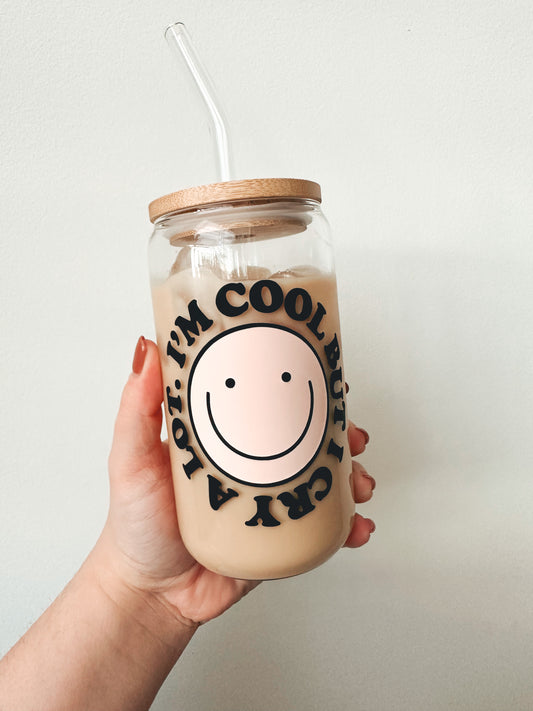 I’m Cool But I Cry A Lot Glass Cup