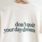 Don't Quit Your Day Dream T-shirt