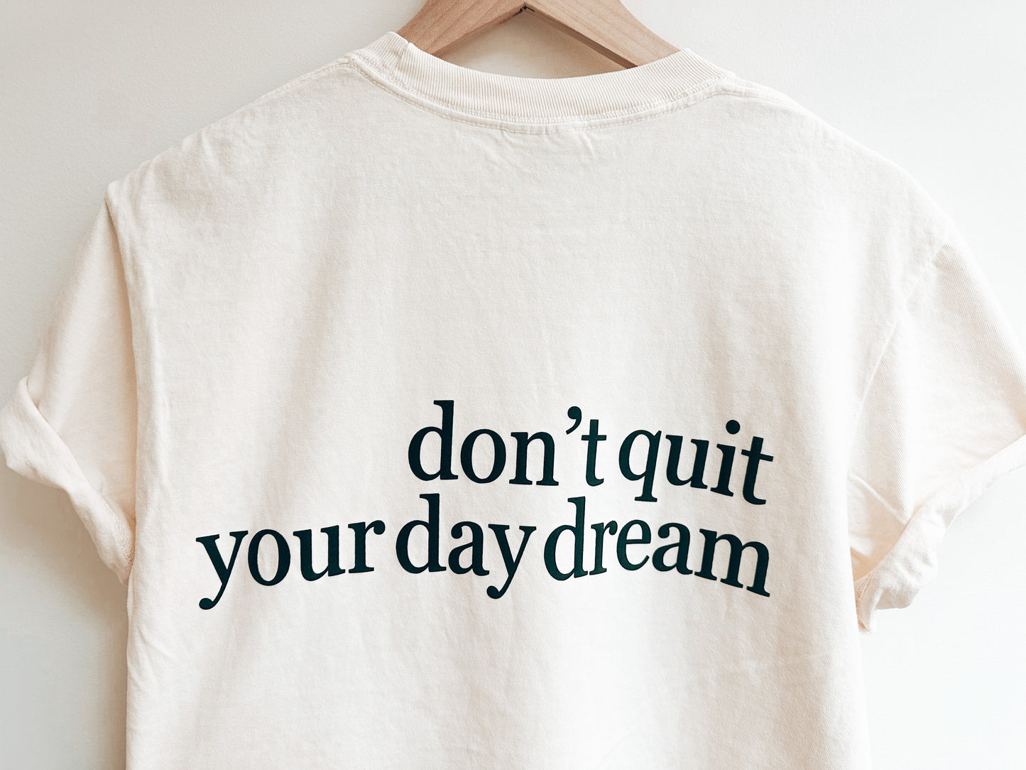 Don't Quit Your Day Dream T-shirt