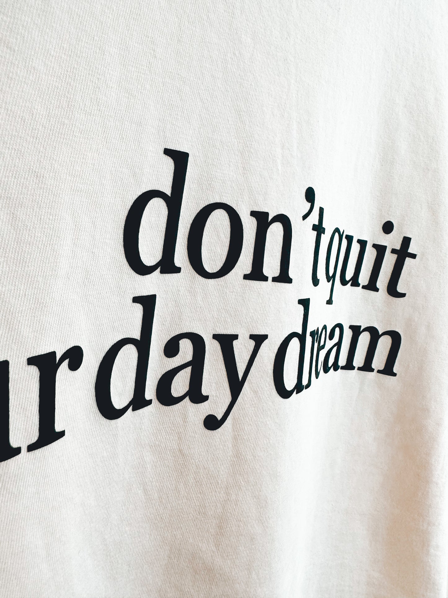 Don't Quit Your Day Dream T-shirt