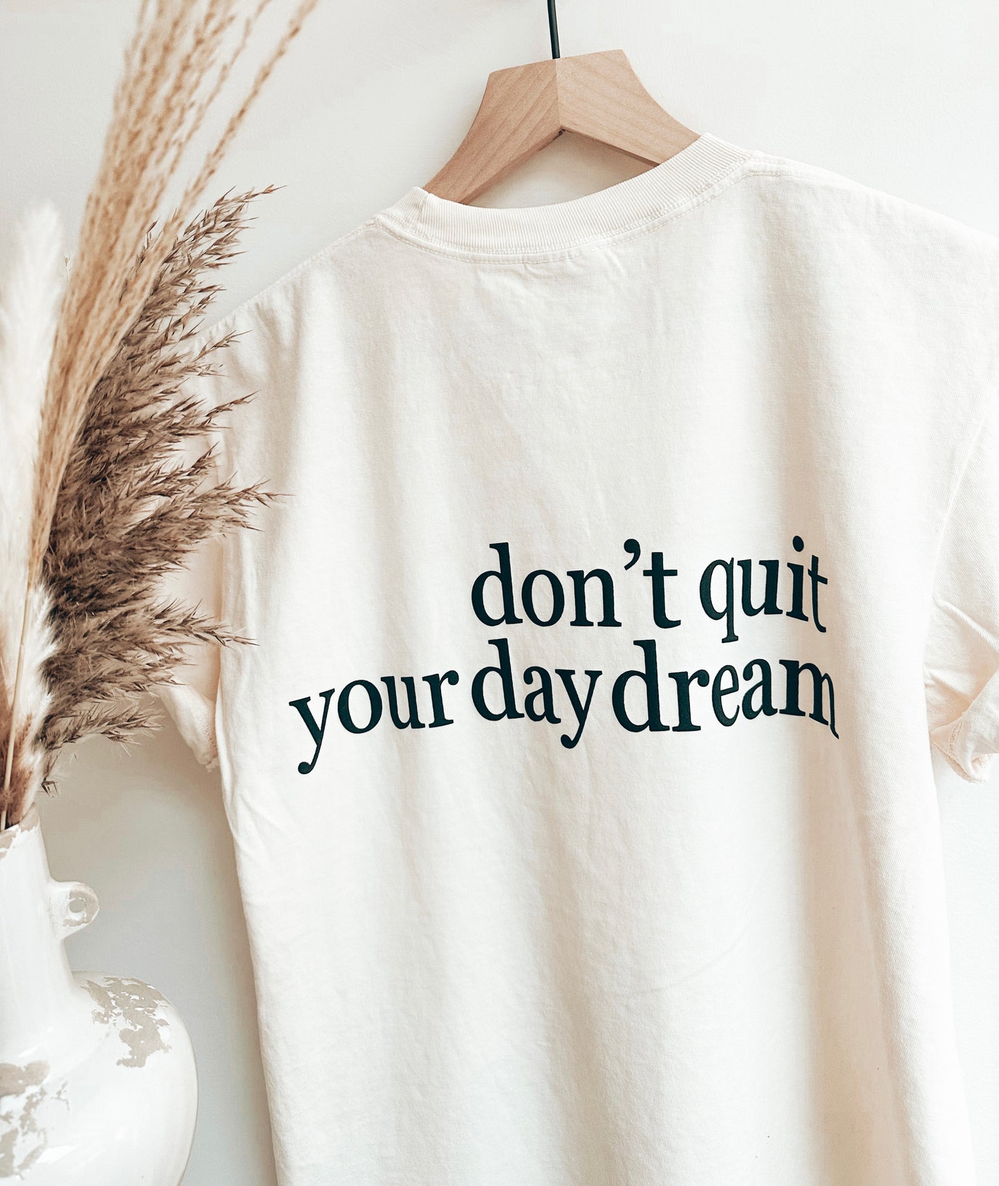 Don't Quit Your Day Dream T-shirt